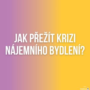 Debata: Jak přežít krizi nájemního bydlení